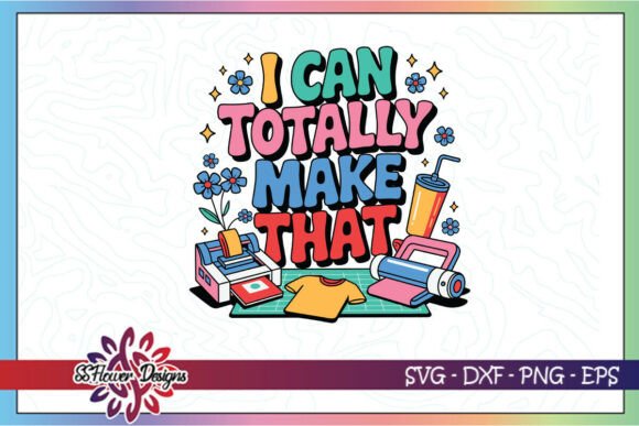Download I Can Totally Make That Crafter SVG - Craf Collection